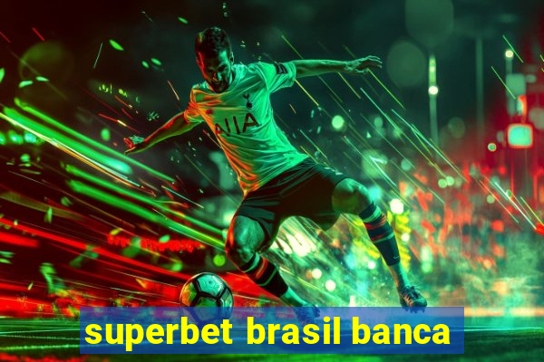 superbet brasil banca